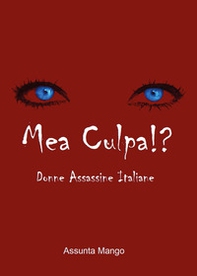 Mea culpa!? Donne assassine italiane - Librerie.coop