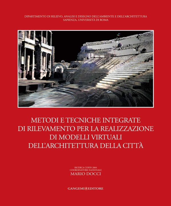 Metodi e tecniche integrate di rilevamento per la realizzazione di modelli virtuali dell'architettura della città - Librerie.coop Metodi e tecniche integrate di rilevamento per la realizzazione di modelli virtuali dell'architettura della città - Librerie.coop