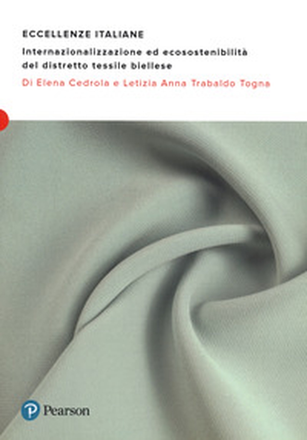 Eccellenze italiane. Internazionalizzazione ed ecosostenibilità del distretto tessile biellese - Librerie.coop Eccellenze italiane. Internazionalizzazione ed ecosostenibilità del distretto tessile biellese - Librerie.coop