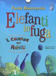 Elefanti in fuga. Fantasia zoologica su «Il Carnevale degli animali» di Camille Saint-Saëns - Librerie.coop Elefanti in fuga. Fantasia zoologica su «Il Carnevale degli animali» di Camille Saint-Saëns - Librerie.coop