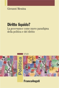 Diritto liquido?. La governance come nuovo paradigma della politica e del diritto - Librerie.coop Diritto liquido?. La governance come nuovo paradigma della politica e del diritto - Librerie.coop