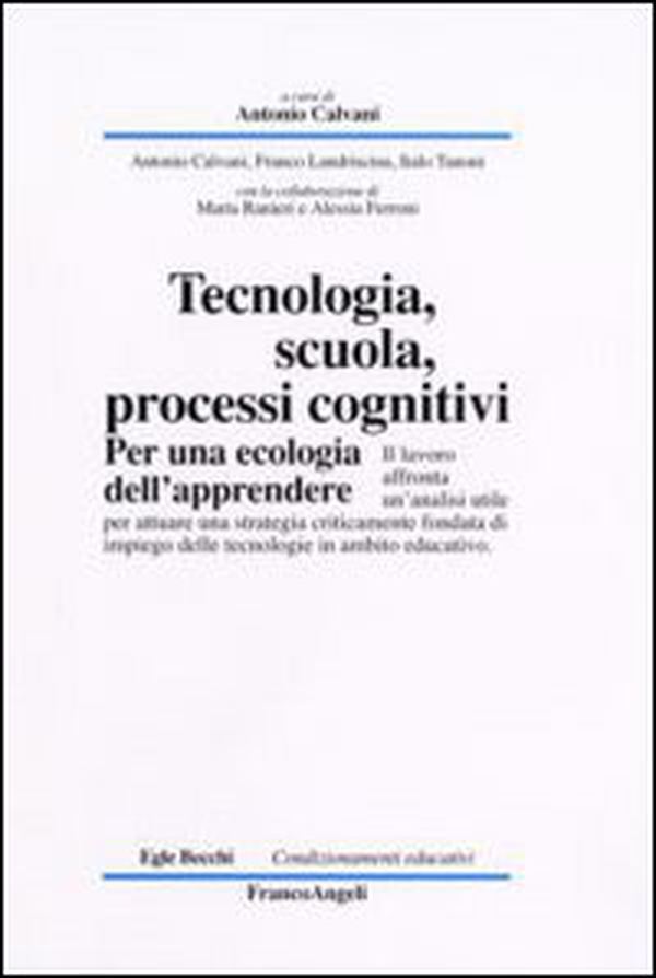 Tecnologia, scuola, processi cognitivi. Per una ecologia dell'apprendere - Librerie.coop Tecnologia, scuola, processi cognitivi. Per una ecologia dell'apprendere - Librerie.coop