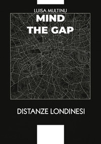 Mind the gap. Distanze londinesi - Librerie.coop Mind the gap. Distanze londinesi - Librerie.coop