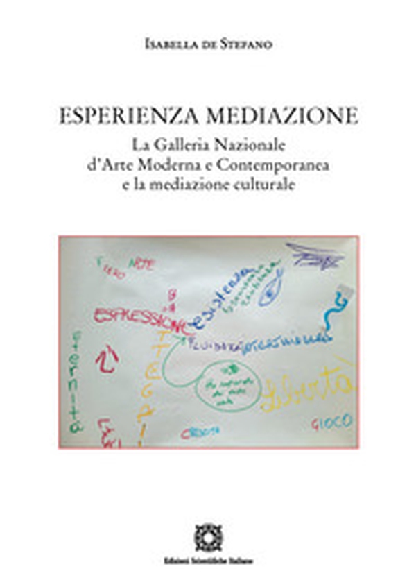 Esperienza mediazione. La galleria Nazionale d'Arte Moderna e Contemporanea e la mediazione culturale - Librerie.coop Esperienza mediazione. La galleria Nazionale d'Arte Moderna e Contemporanea e la mediazione culturale - Librerie.coop
