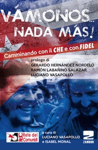 «Vamonos nada màs». Camminando con il Che e con Fidel - Librerie.coop
