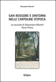 San Rossore e dintorni nelle cartoline d'epoca. La raccolta di Alessandro Moretti - Librerie.coop San Rossore e dintorni nelle cartoline d'epoca. La raccolta di Alessandro Moretti - Librerie.coop