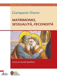Matrimonio, sessualità, fecondità. Corso di morale familiare - Librerie.coop