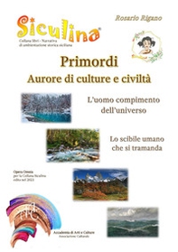 Siculina. Primordi, aurore di culture e civiltà. l'uomo compimento dell'universo - Librerie.coop