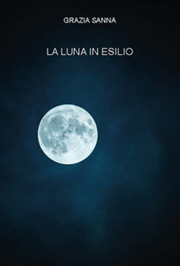 La luna in esilio - Librerie.coop La luna in esilio - Librerie.coop