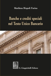 Banche e crediti speciali nel Testo Unico Bancario - Librerie.coop Banche e crediti speciali nel Testo Unico Bancario - Librerie.coop