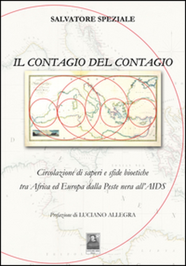 Il contagio del contagio. Circolazione di saperi e sfide bioetiche tra Africa ed Europa dalla peste nera all'AIDS - Librerie.coop Il contagio del contagio. Circolazione di saperi e sfide bioetiche tra Africa ed Europa dalla peste nera all'AIDS - Librerie.coop