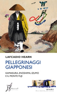 Pellegrinaggi giapponesi. Kamakura, Enoshima, Izumo e il monte Fuji - Librerie.coop