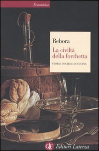 La civiltà della forchetta. Storie di cibi e di cucina - Librerie.coop