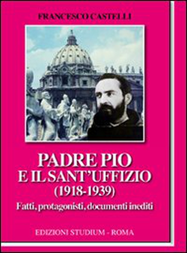 Padre Pio e il Sant'Uffizio (1918-1939) - Librerie.coop Padre Pio e il Sant'Uffizio (1918-1939) - Librerie.coop