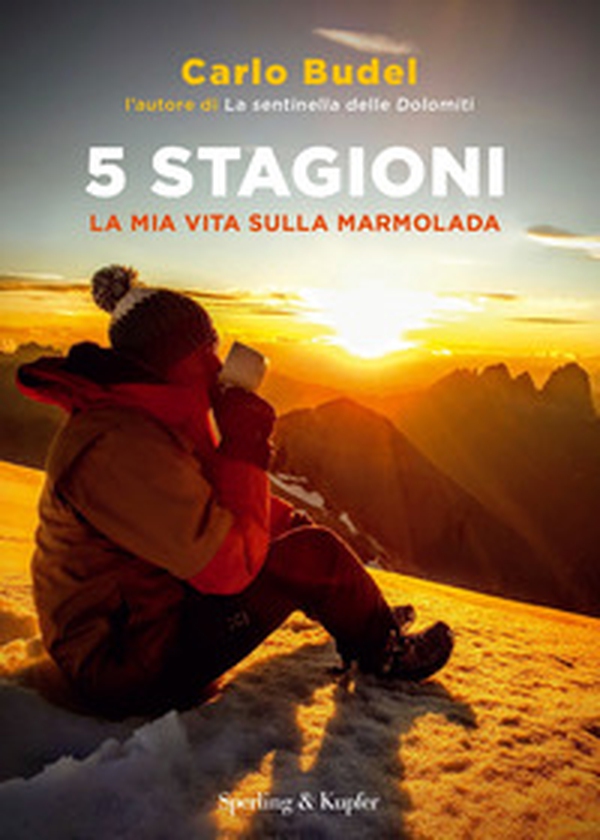 5 stagioni. La mia vita sulla Marmolada - Librerie.coop 5 stagioni. La mia vita sulla Marmolada - Librerie.coop