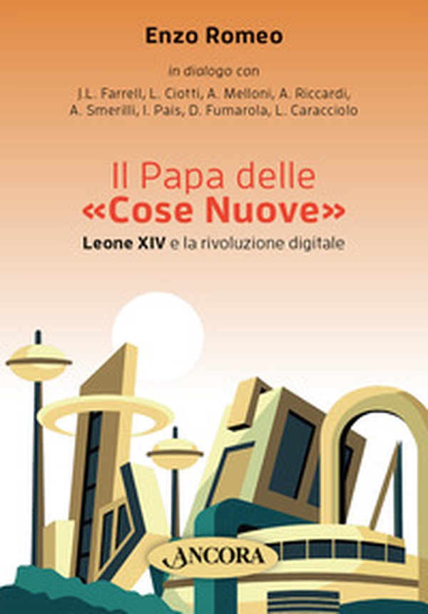 Il Papa delle «Cose Nuove». Leone XIV e la rivoluzione digitale - Librerie.coop