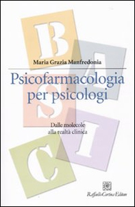 Psicofarmacologia per psicologi. Dalle molecole alla realtà clinica - Librerie.coop