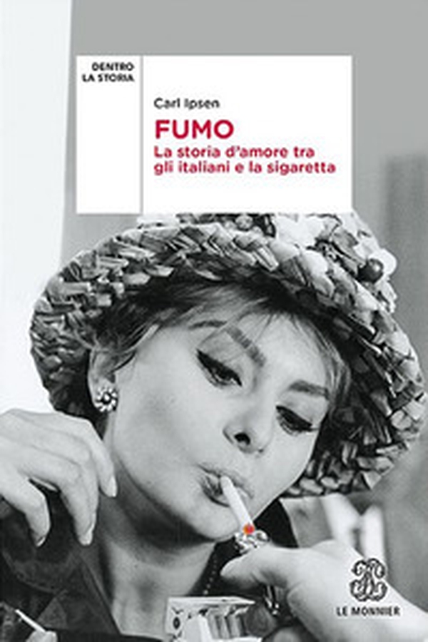 Fumo. La storia d'amore tra gli italiani e la sigaretta - Librerie.coop Fumo. La storia d'amore tra gli italiani e la sigaretta - Librerie.coop