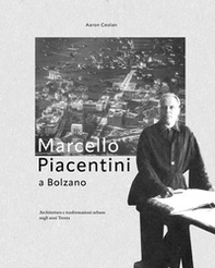 Marcello Piacentini a Bolzano. Architettura e trasformazioni urbane negli anni Trenta - Librerie.coop Marcello Piacentini a Bolzano. Architettura e trasformazioni urbane negli anni Trenta - Librerie.coop