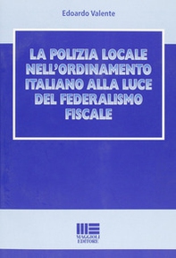 La polizia locale nell'ordinamento italiano alla luce del federalismo fiscale - Librerie.coop