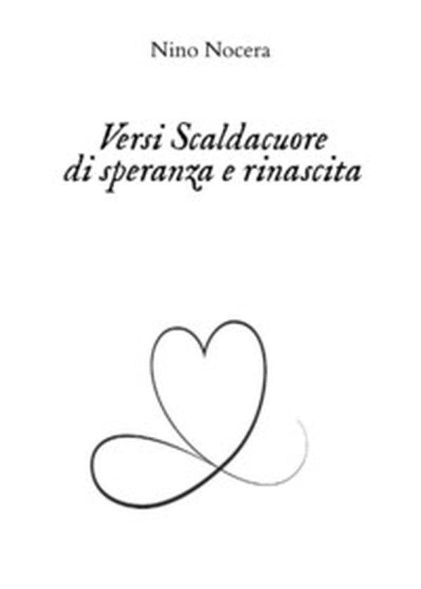 Versi scaldacuore di speranza e rinascita - Librerie.coop Versi scaldacuore di speranza e rinascita - Librerie.coop