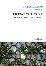 Libertà e oppressione. Storie di donne del XX secolo - Librerie.coop