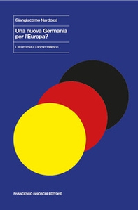 Una nuova Germania per l'Europa? L'economia e l'animo tedesco - Librerie.coop