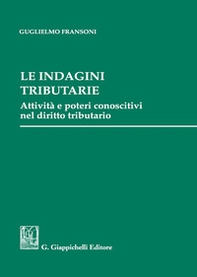 Le indagini tributarie. Attività e poteri conoscitivi nel diritto tributario - Librerie.coop