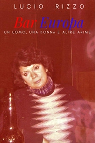 Bar Europa. Un uomo, una donna e altre anime - Librerie.coop