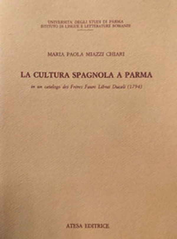 La cultura spagnola a Parma in un catalogo dei Frères Faure librai ducali (1794) - Librerie.coop La cultura spagnola a Parma in un catalogo dei Frères Faure librai ducali (1794) - Librerie.coop