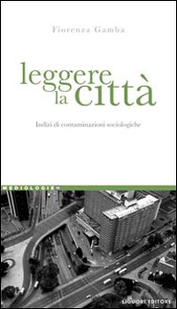 Leggere la città. Indizi di contaminazioni sociologiche - Librerie.coop Leggere la città. Indizi di contaminazioni sociologiche - Librerie.coop