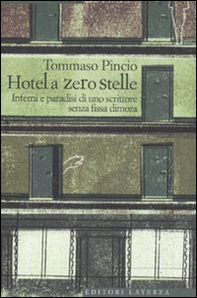 L'Hotel a zero stelle. Inferni e paradisi di uno scrittore senza fissa dimora - Librerie.coop