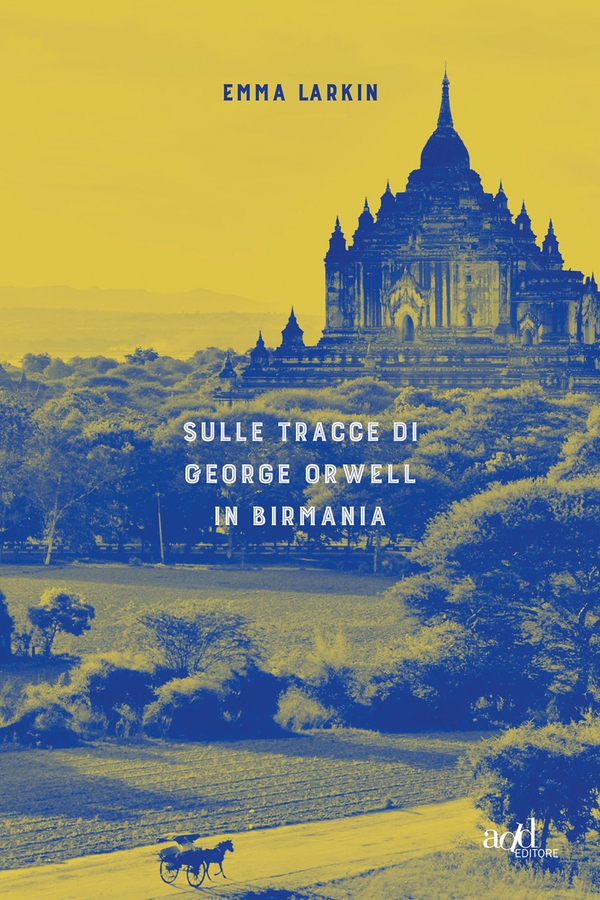 Sulle tracce di George Orwell in Birmania - Librerie.coop Sulle tracce di George Orwell in Birmania - Librerie.coop