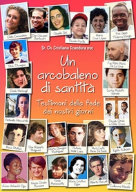 Un arcobaleno di santità. Testimoni della fede dei nostri giorni - Librerie.coop Un arcobaleno di santità. Testimoni della fede dei nostri giorni - Librerie.coop