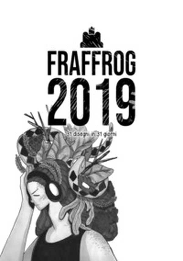 Fraffrog 2019. 31 disegni in 31 giorni - Librerie.coop Fraffrog 2019. 31 disegni in 31 giorni - Librerie.coop