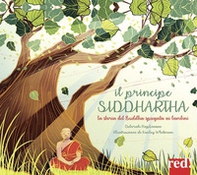 Il principe Siddharta. La storia del Buddha spiegata ai bambini - Librerie.coop