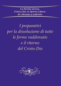 I preparativi per la dissoluzione di tutte le forme raddensate e il ritorno del Cristo-Dio - Librerie.coop