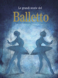 Le grandi storie del balletto - Librerie.coop