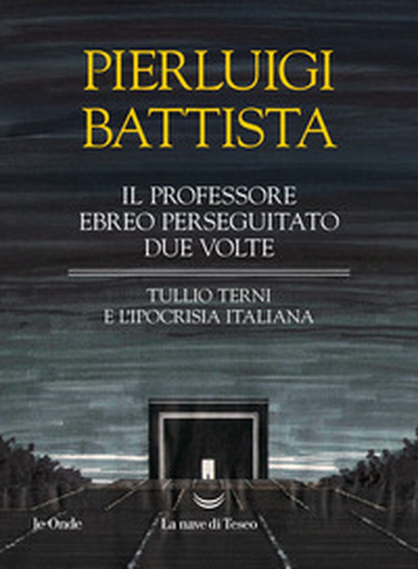 Il professore ebreo perseguitato due volte. Tullio Terni e l'ipocrisia italiana - Librerie.coop Il professore ebreo perseguitato due volte. Tullio Terni e l'ipocrisia italiana - Librerie.coop