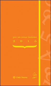 Per un anno insieme. Agenda della famiglia 2015 - Librerie.coop
