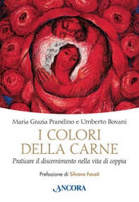 I colori della carne. Praticare il discernimento nella vita di coppia - Librerie.coop