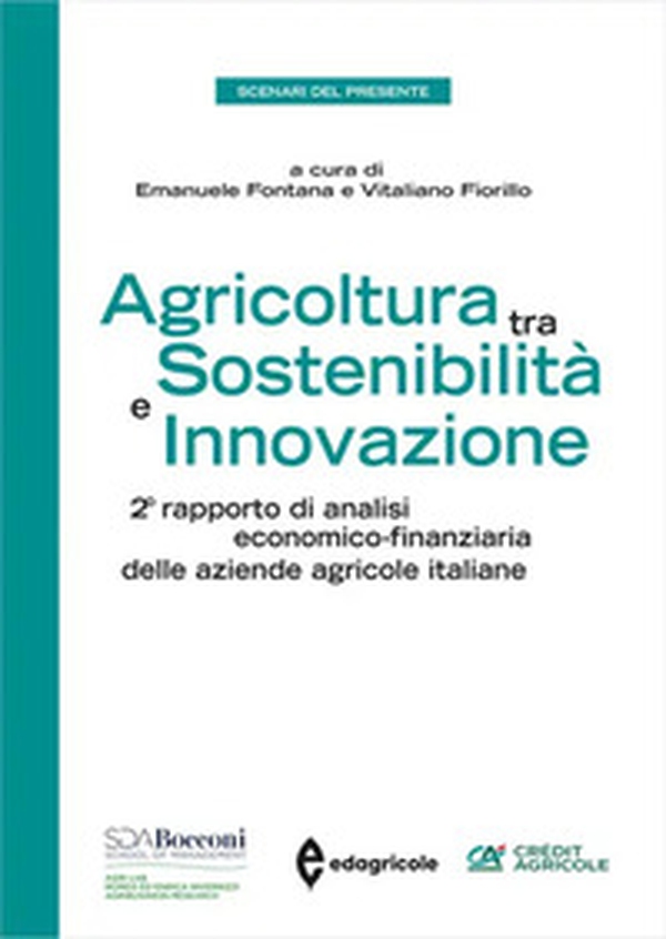 Agricoltura tra sostenibilità e innovazione. 2° rapporto di analisi economico-finanziaria delle aziende agricole italiane - Librerie.coop Agricoltura tra sostenibilità e innovazione. 2° rapporto di analisi economico-finanziaria delle aziende agricole italiane - Librerie.coop