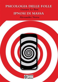 Psicologia delle folle-Ipnosi di massa - Librerie.coop Psicologia delle folle-Ipnosi di massa - Librerie.coop