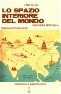 Lo spazio interiore del mondo. Geofilosofia dell'Eurasia - Librerie.coop