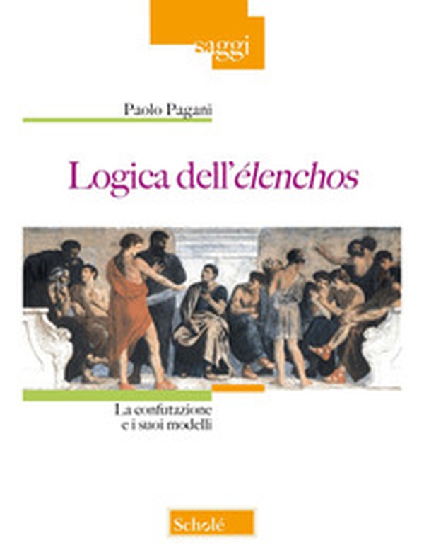 Logica dell'élenchos. La confutazione e i suoi modelli - Librerie.coop Logica dell'élenchos. La confutazione e i suoi modelli - Librerie.coop