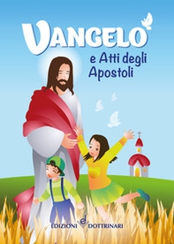 Vangelo e Atti degli Apostoli. Edizione per ragazzi - Librerie.coop Vangelo e Atti degli Apostoli. Edizione per ragazzi - Librerie.coop