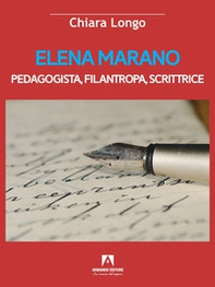 Elena Marano. Pedagogista, filantropa, scrittrice - Librerie.coop