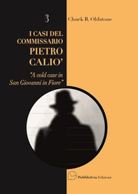 A cold case in San Giovanni in Fiore. I casi del Commissario Pietro Caliò - Librerie.coop