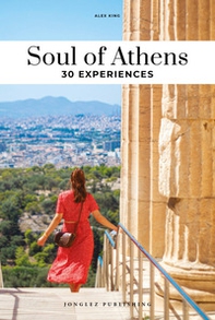 Soul of Athens. 30 experiences - Librerie.coop