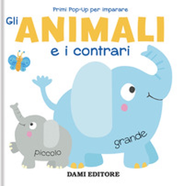 Gli animali e i contrari. Primi pop-up per imparare - Librerie.coop Gli animali e i contrari. Primi pop-up per imparare - Librerie.coop